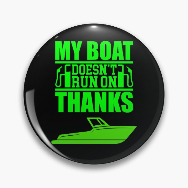 Item preview, My Boat Doesnt Run On Thanks  designed and sold by WoodburyLake.