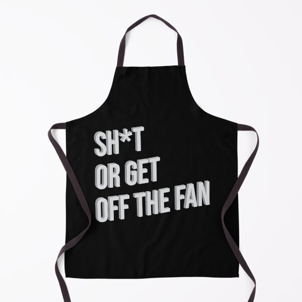 Item preview, Sh*t or get off the fan designed and sold by justwaterthanks.