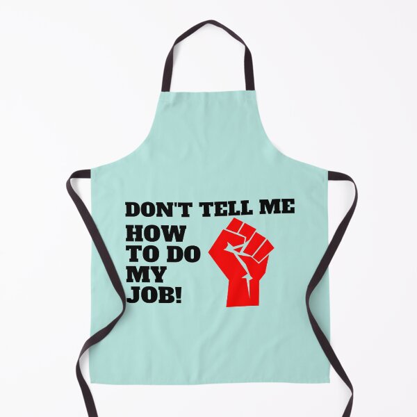 Item preview, Don't tell me how to do my job designed and sold by CaliforniaDi.