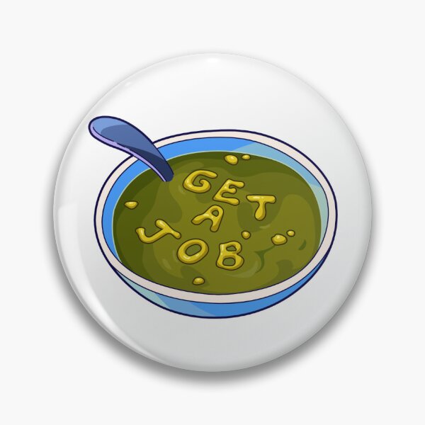 Item preview, get a job soup designed and sold by Scorpioholic.