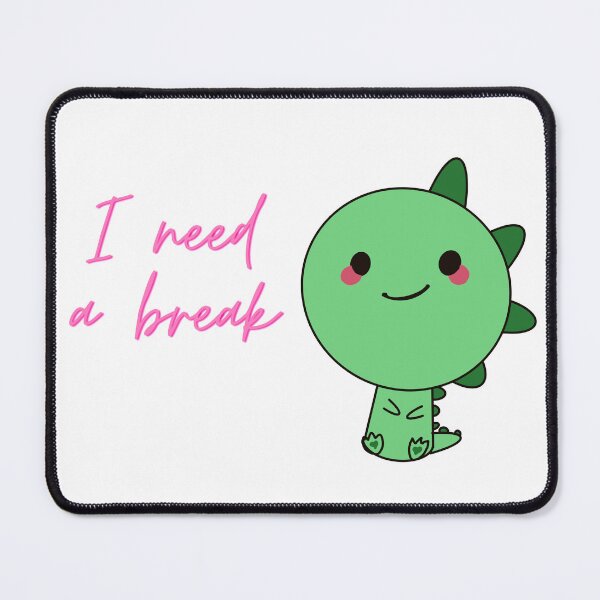 Item preview, I need a break cute dino designed and sold by PassionFruchti.