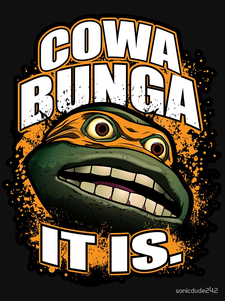 cowabunga it is shirt