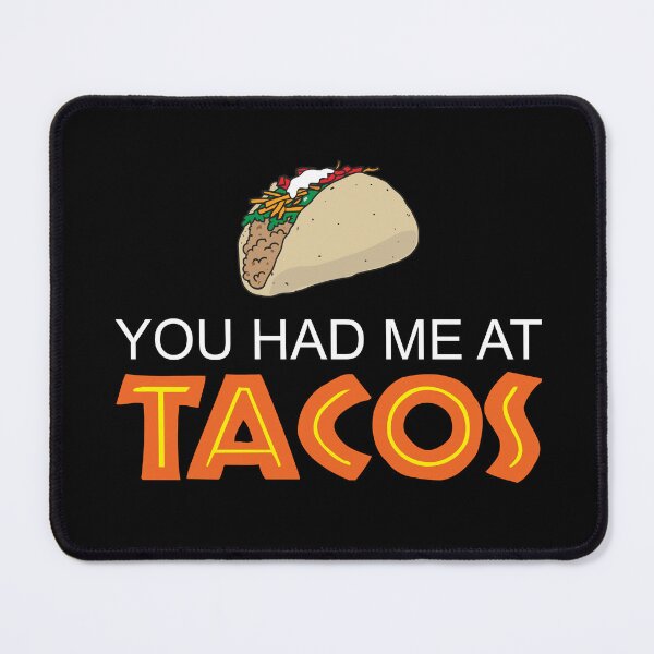 Item preview, You had me at Tacos designed and sold by ArtofDissent.