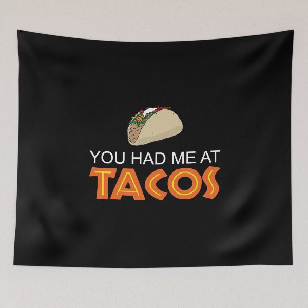 Item preview, You had me at Tacos designed and sold by ArtofDissent.