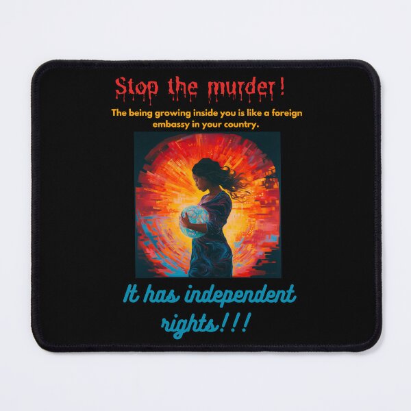 Item preview, Stop the murder! The being growing inside you is like a foreign embassy in your country. It has independent rights! designed and sold by STO1KA.