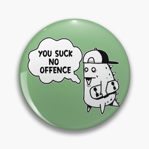 Item preview, You Suck, no Offence  designed and sold by TaraGbear.