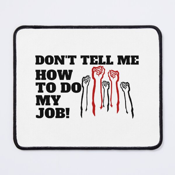 Item preview, Don't tell me how to do my job designed and sold by CaliforniaDi.