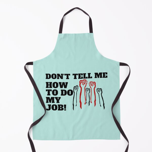 Item preview, Don't tell me how to do my job designed and sold by CaliforniaDi.