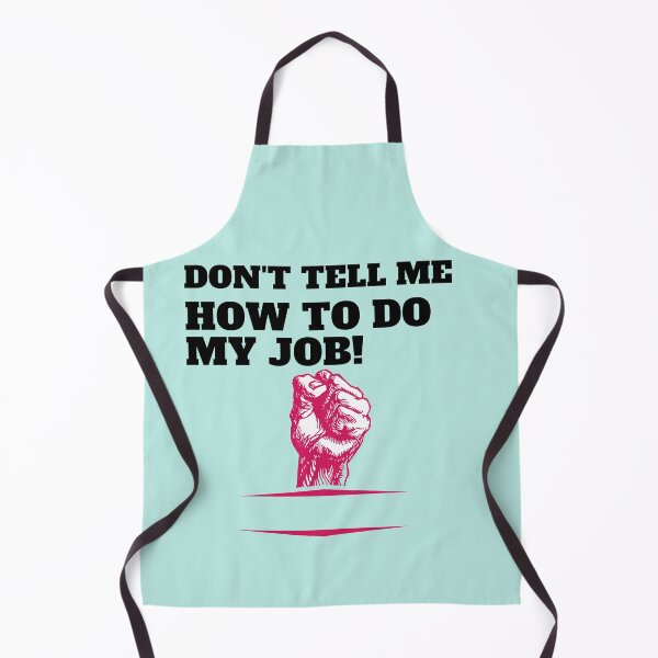 Item preview, Don't tell me how to do my job designed and sold by CaliforniaDi.