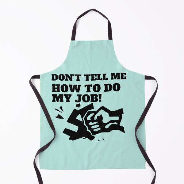 Item preview, Don't tell me how to do my job designed and sold by CaliforniaDi.