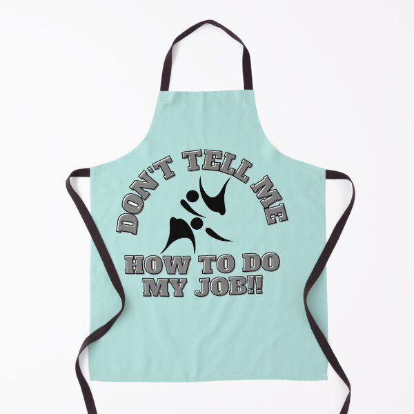 Item preview, Don't tell me how to do my job designed and sold by CaliforniaDi.