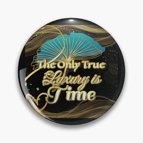 Item preview, The Only True Luxury is Time designed and sold by Paula Helit.