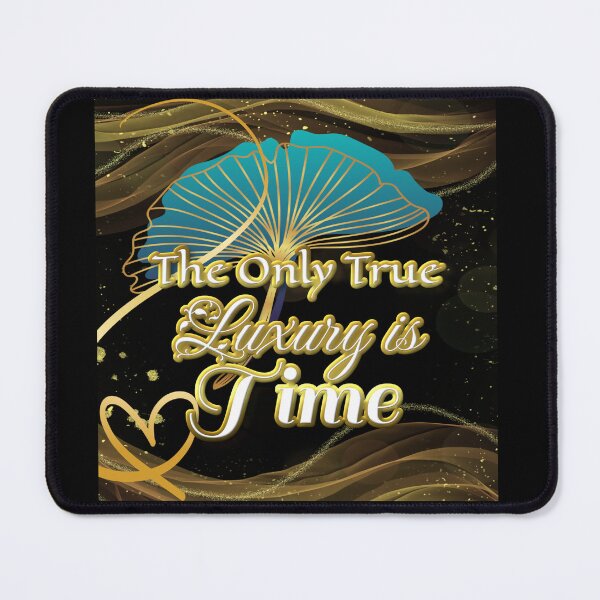 Item preview, The Only True Luxury is Time designed and sold by Paula Helit.