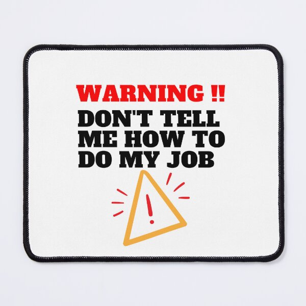 Item preview, Don't tell me how to do my job designed and sold by CaliforniaDi.