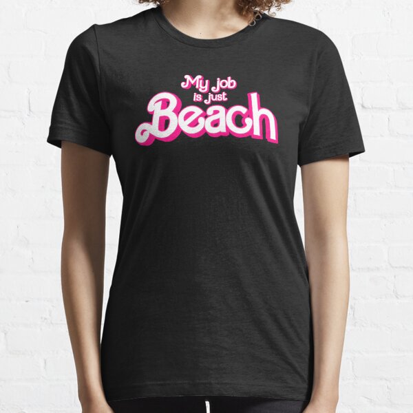 My job is just beach Essential T-Shirt