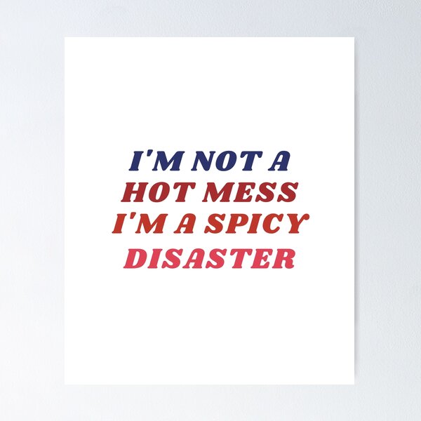 Item preview, I'm not a hot mess i'm a spicy disaster Classic T-Shirt designed and sold by StoreSB.