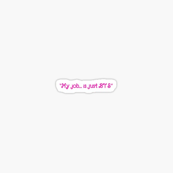 Item preview, "My job... is just BTS" idea from Barbie the Movie designed and sold by graphixbel.