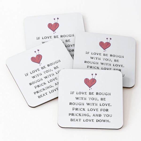 Item preview, If love be rough with you, be rough with love. Prick love for pricking, and you beat love down Shakespeare Quote Romeo and Juliet designed and sold by violet-hope.