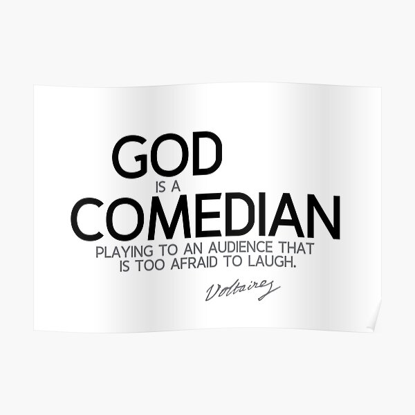 god is a comedian - voltaire Poster