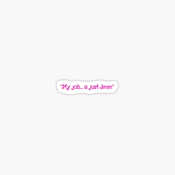 Item preview, "My job... is just Jimin" idea from Barbie the Movie designed and sold by graphixbel.