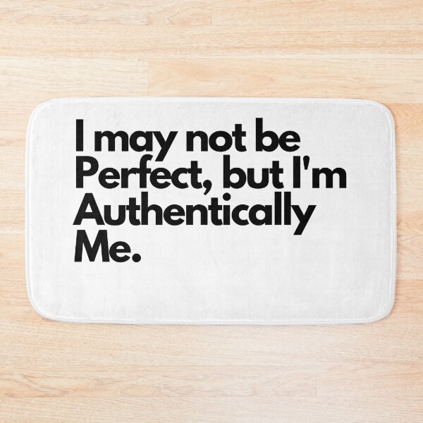Item preview, I may not be perfect, but Im authentically me designed and sold by pol255.