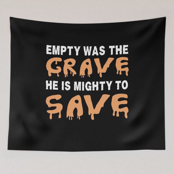 Item preview, Empty was the Grave He is Mighty to Save designed and sold by InscribedPH.