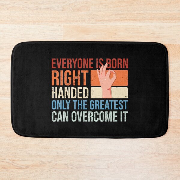 Item preview, Everyone is born right handed only the greatest can overcome it designed and sold by Ridaelb.