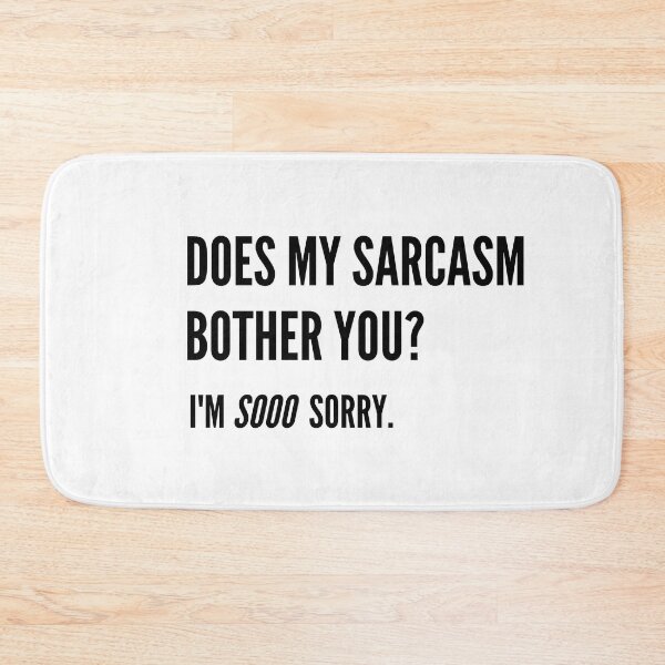 Item preview, Does My Sarcasm Bother You?  Sarcasti-Tee designed and sold by WittyQuipster.