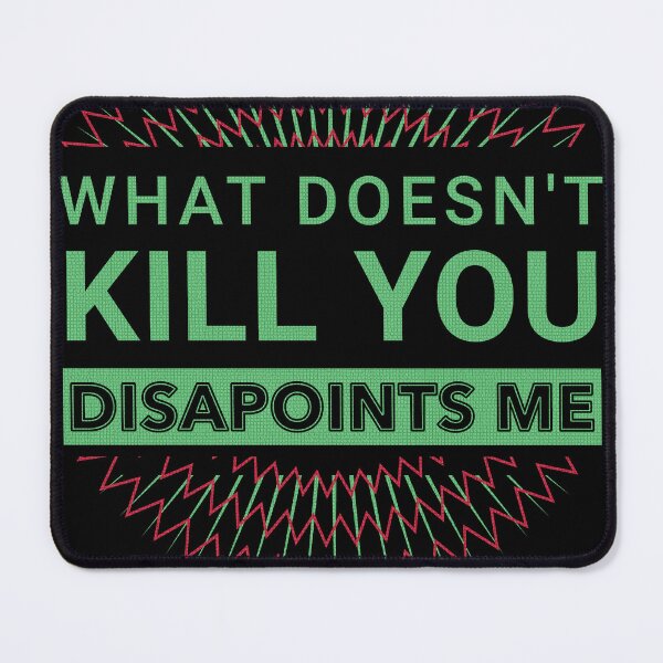 Item preview, what doesnt kill you disappoints me designed and sold by Hugo Bloke.