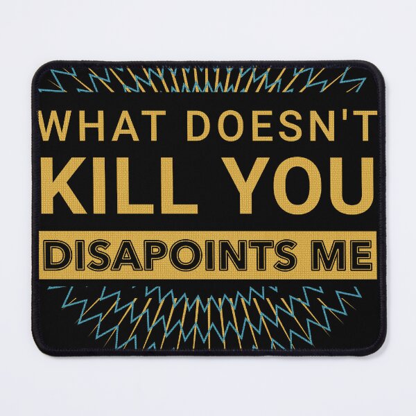 Item preview, what doesnt kill you disappoints me designed and sold by Hugo Bloke.