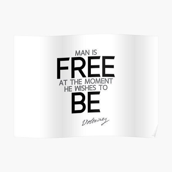 man is free - voltaire Poster