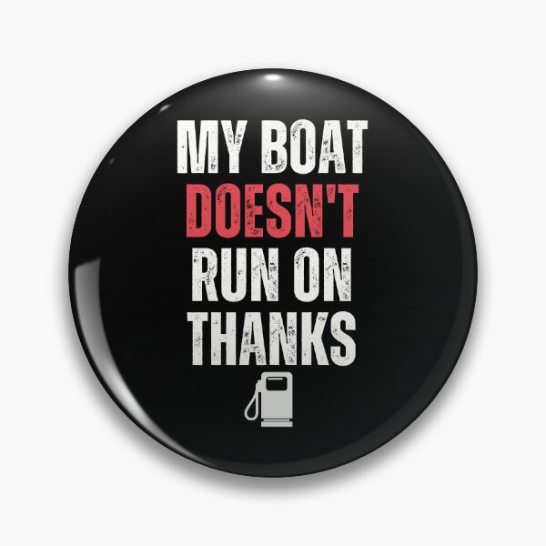 Item preview, My Boat Doesn't Run On Thanks designed and sold by smailjr.