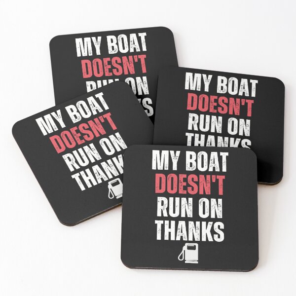 Item preview, My Boat Doesn't Run On Thanks designed and sold by smailjr.