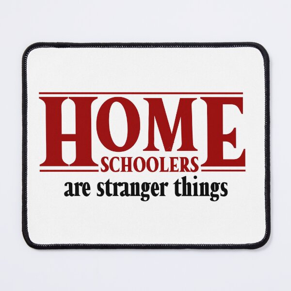 Item preview, Homeschoolers are stranger things. designed and sold by njldesigns.