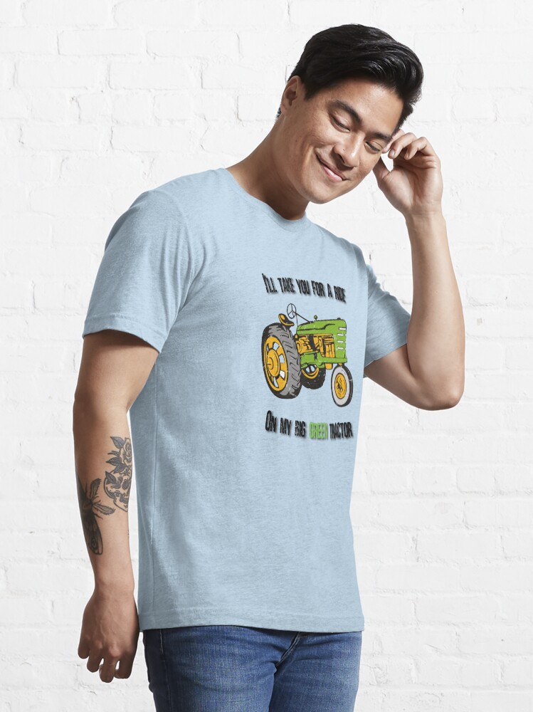 Take You For A Ride On My Big Green Tractor Essential T Shirt for Sale by ianlewer Redbubble