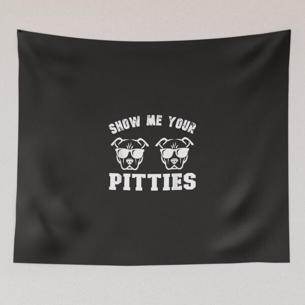 Item preview, Show Me Your Pitties Funny Pitbull Dog - Pitbull Dog Lovers  designed and sold by LynnBPotter.