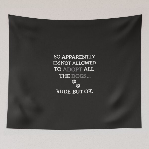 Item preview, So Apparently I'm Not Allowed To Adopt All The Dogs Funny  designed and sold by LynnBPotter.