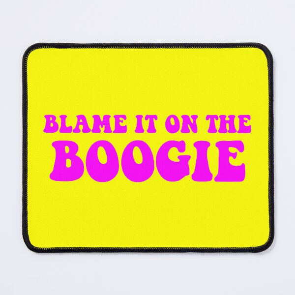 Item preview, Blame It On the Boogie designed and sold by Good-Looking Corpse.