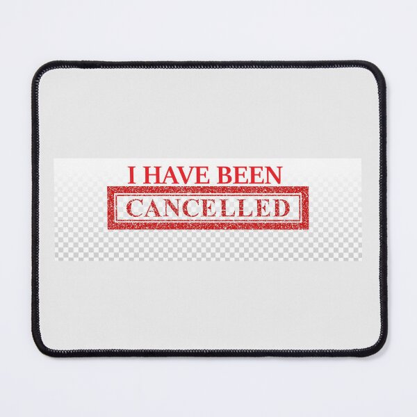 Item preview, I have been cancelled designed and sold by ThundRDownunder.