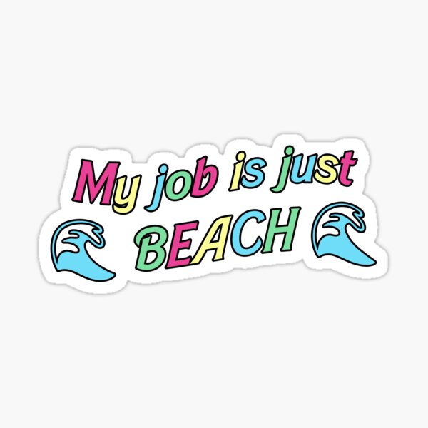 Item preview, My job is just beach (wave design) designed and sold by RoserinArt.