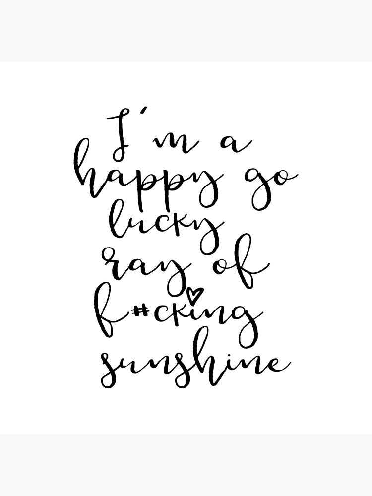 "Ray Of Sunshine Funny Quote" Poster by adelemawhinney Redbubble