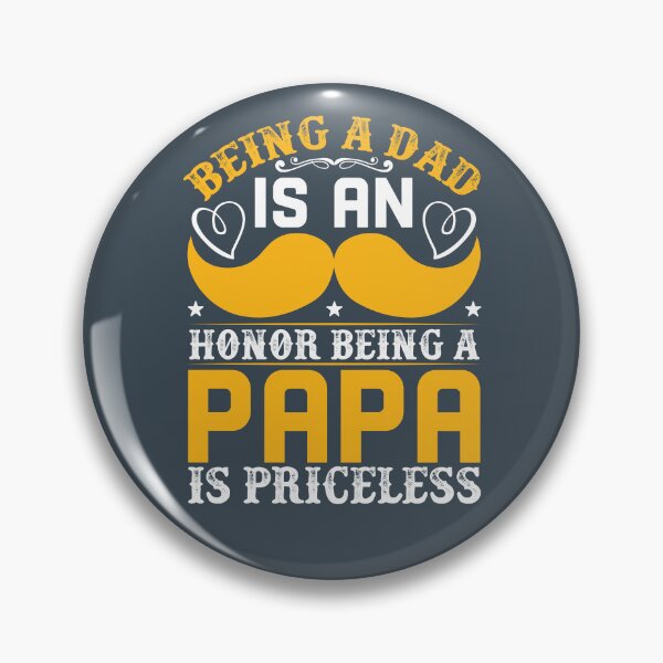 Item preview, Being A Dad Is An Honor Being A Papa Is Priceless designed and sold by lipe1984.