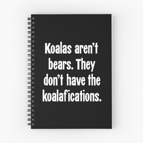 Item preview, Koalas Aren't Bears. They Don't Have the Koalafications. designed and sold by Good-Looking Corpse.