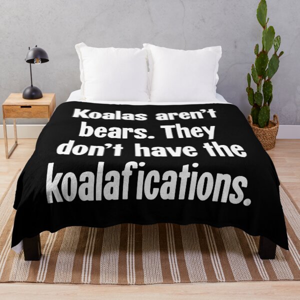 Item preview, Koalas Aren't Bears. They Don't Have the Koalafications. designed and sold by Good-Looking Corpse.