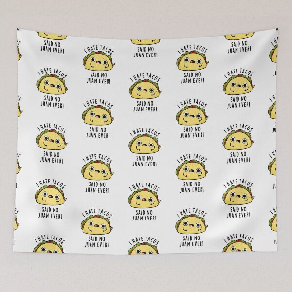 Item preview, I Hate Tacos Said No Juan Ever Funny Mexican Food Puns  designed and sold by punnybone.