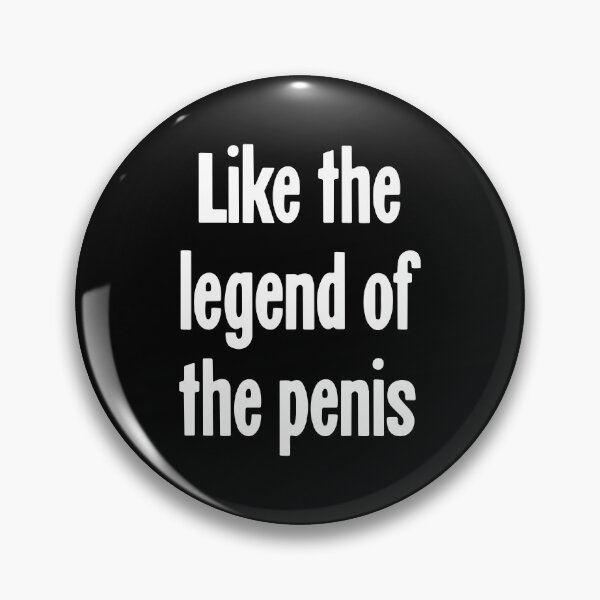 Item preview, Like the Legend Of the Penis designed and sold by Good-Looking Corpse.