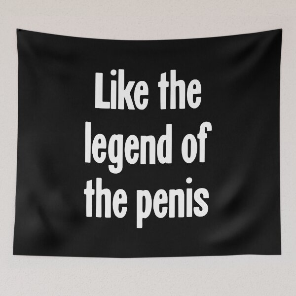 Item preview, Like the Legend Of the Penis designed and sold by Good-Looking Corpse.