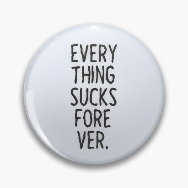 Item preview, Everything Sucks Forever. designed and sold by telematicx.