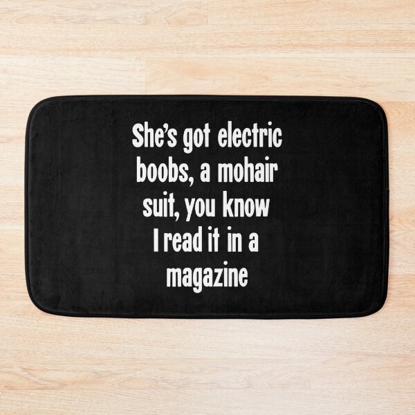 Item preview, She's Got Electric Boobs, A Mohair Suit, You Know I Read It In A Magazine designed and sold by Good-Looking Corpse.