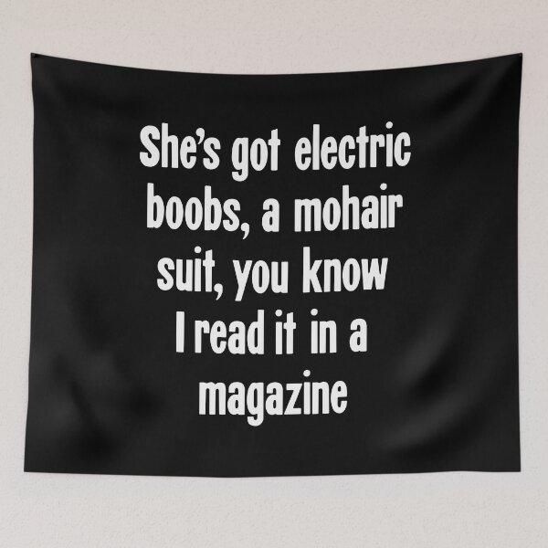 Item preview, She's Got Electric Boobs, A Mohair Suit, You Know I Read It In A Magazine designed and sold by Good-Looking Corpse.
